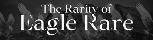 The Rarity of Eagle Rare