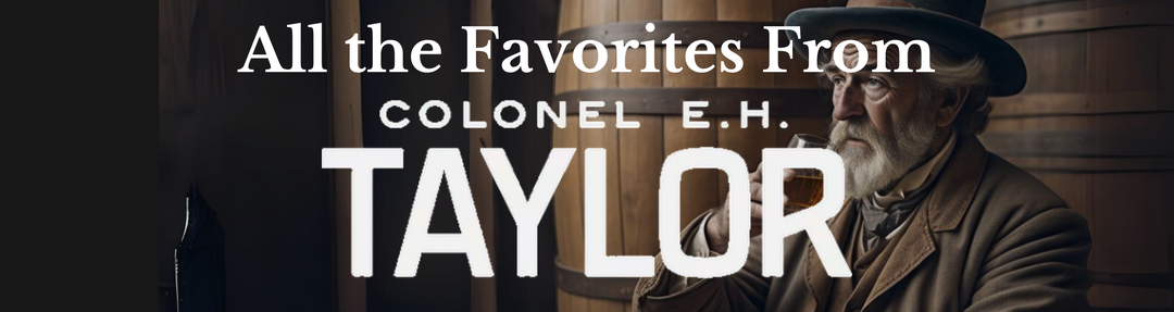 All the Favorites From E.H. Taylor