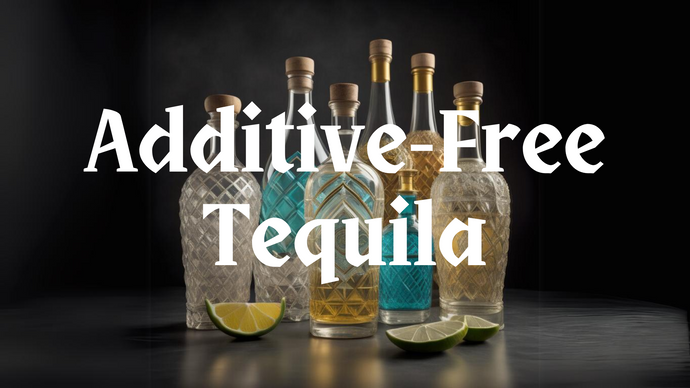 Additive Free Tequila - Why?