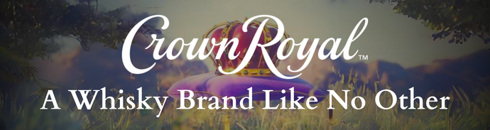 Crown Royal - A Whisky Brand Like No Other