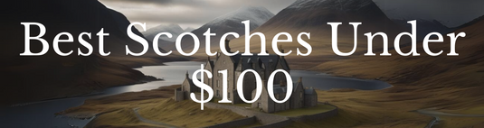 Best Scotches Under $100